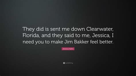 Jessica Hahn Quote: “They did is sent me down Clearwater, Florida, and