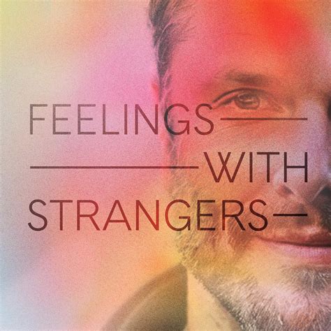 Feelings with Strangers - Podcast Analytics & Insights - Podscan.fm