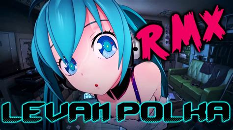 Hatsune Miku - Levan Polka ( Hardtek Remix ) - YouTube