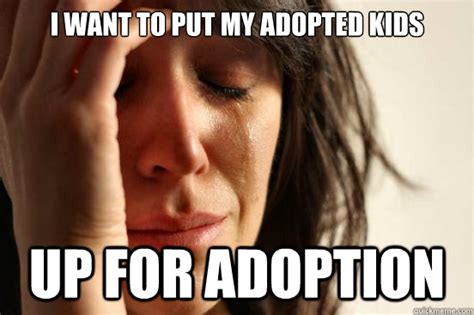 put  adopted kids   adoption  world problems