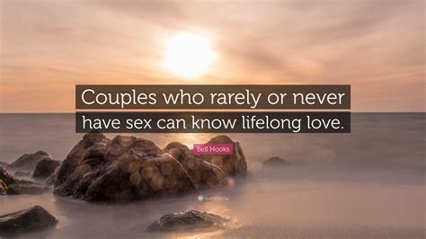 Bell Hooks Quote: “Couples who rarely or never have sex can know