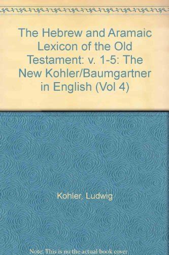 Hebrew and Aramaic Lexicon of the Old Testament (Vols 1-5) (Vol 4 ... 