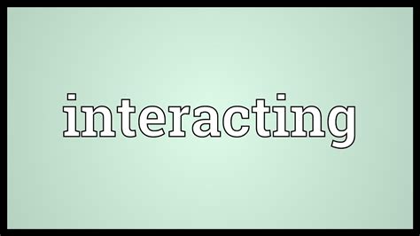 interacting meaning youtube