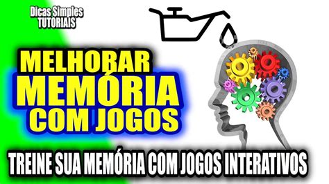 Jogos Para Melhorar A Memória - MELHORAR A MEMÓRIA COM JOGOS INTERATIVOS E PRÓPRIOS PARA TREINAR O ...