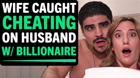 wife caught cheating  husband  billionaire