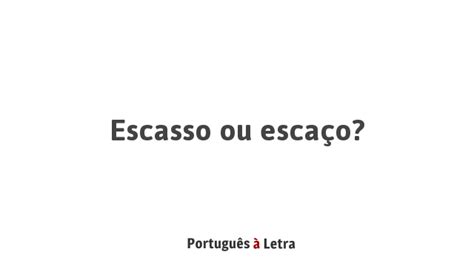Como Se Escreve Escasso - Escasso ou escaço? | Português à Letra