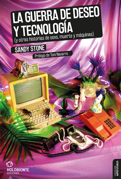 La guerra de deseo y tecnología y otras historias de sexo, muerte y