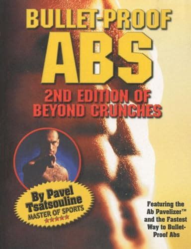 Bullet-Proof Abs: 2nd Edition of Beyond Crunches: Pavel Tsatsouline ...