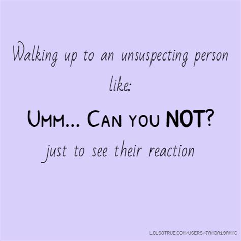 Unsuspecting Quotes. QuotesGram