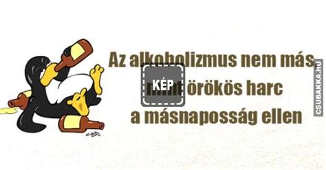 Az alkoholizmus… :)