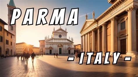 ITALY - PARMA // Enjoy the Enchanting Beauty of Parma, Italy - YouTube