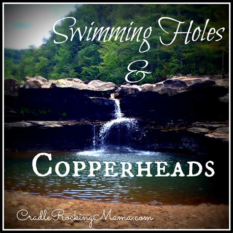 Swimming Holes and Copperheads