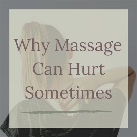Why Massage Can Hurt Sometimes - Body Influence