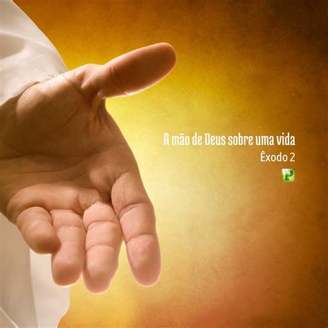 Versiculos Sobre A Mão De Deus - A mão de Deus sobre uma vida - Êxodo 2 - Esboço de Pregação