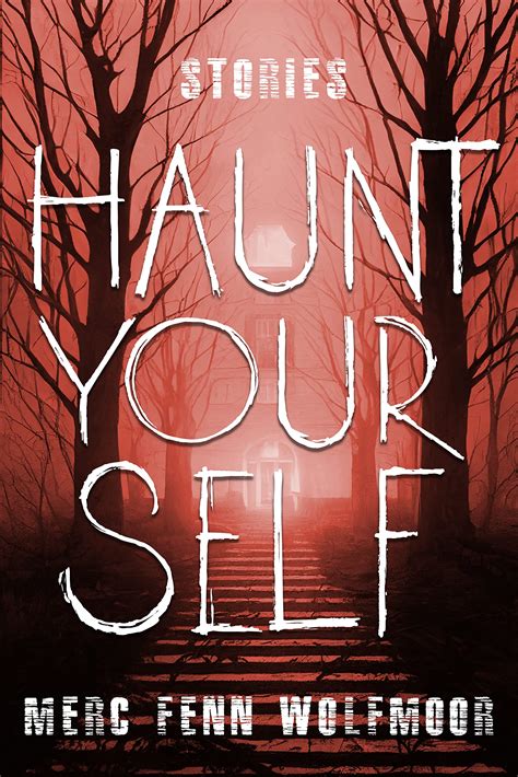 Haunt Yourself: Stories by Merc Fenn Wolfmoor | Goodreads