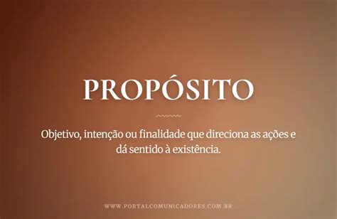 O Que Significa A Palavra Proposito - Propósito: o que é, significado, exemplos e sinônimos
