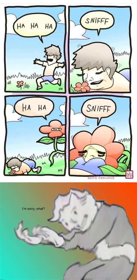 Image tagged in flower butt sniffer,i'm sorry what - Imgflip