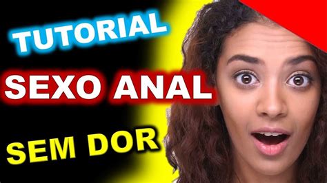 Como Dar O Cu Sem Dor - 🔴Tutorial De Sexo Anal Para Primeira vez no sexo anal Sem Dor - YouTube