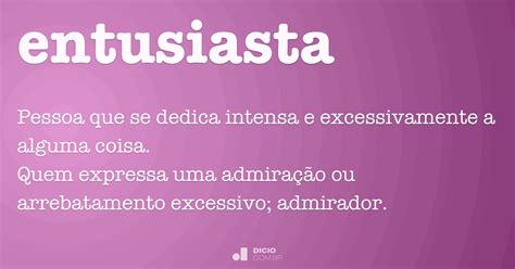 O Que É Uma Pessoa Entusiasta - Entusiasta - Dicio, Dicionário Online de Português