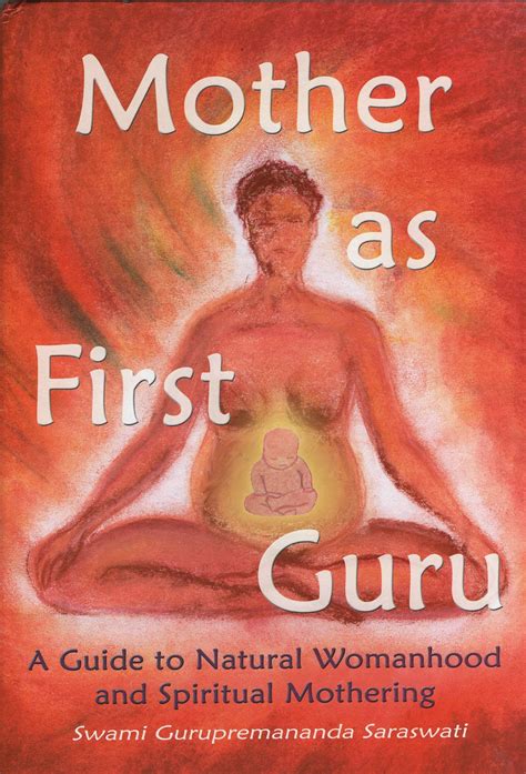 Mother as First Guru: A Guide to Natural Womanhood and Spiritual