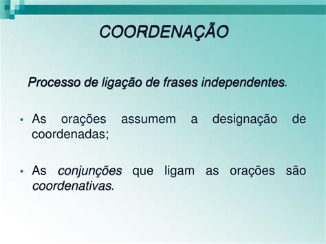 O Que Significa Coordenação - PPT - COORDENAÇÃO E SUBORDINAÇÃO PowerPoint Presentation, free download ...