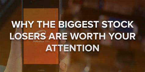 biggest stock losers  worth  attention