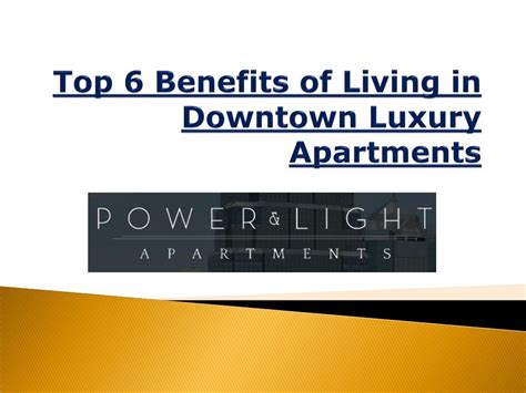 PPT - Top 6 Benefits of Living in Downtown Luxury Apartments PowerPoint