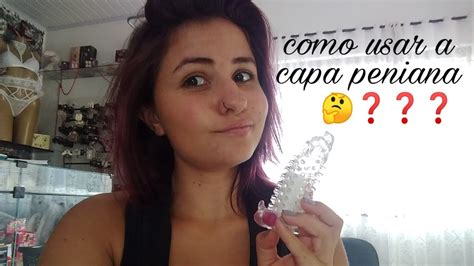 X Video Capa Peniana - Como usar a capa peniana ?? - YouTube