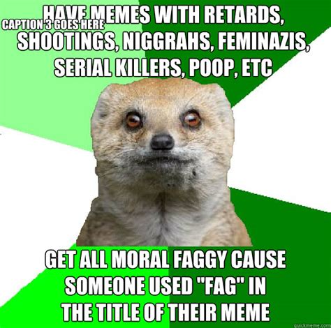 Moralfag Mongoose memes | quickmeme