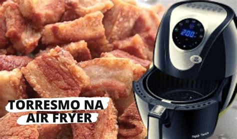 Torresmo Na Airfryer Tempo E Temperatura - Torresmo Na Airfryer: Saudável E Delicioso – AQAN