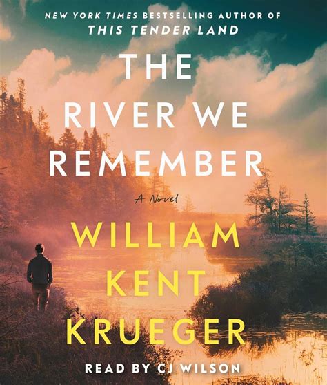 The River We Remember: A Novel: Krueger, William Kent, Wilson, CJ