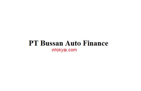 lowongan kerja pt bussan auto finance terbaru