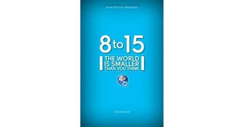 8 to 15 The World is Smaller Than You Think by Tom Mercer