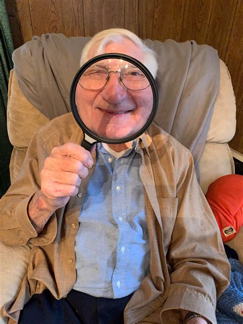 I told my dad you can prevent vision loss in old age by looking through