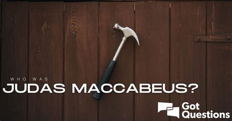 Who was Judas Maccabeus? | GotQuestions.org