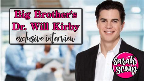 Interview with Big Brother Legend, Dr. Will Kirby - Sarah Scoop