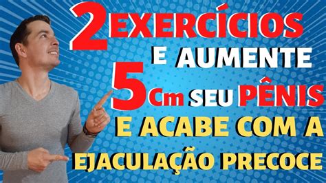 Exercício Para Engrossar O Pennis - Como AUMENTAR O PÊNIS Com 2 Exercícios e Acabar Com a EJACULAÇÃO ...