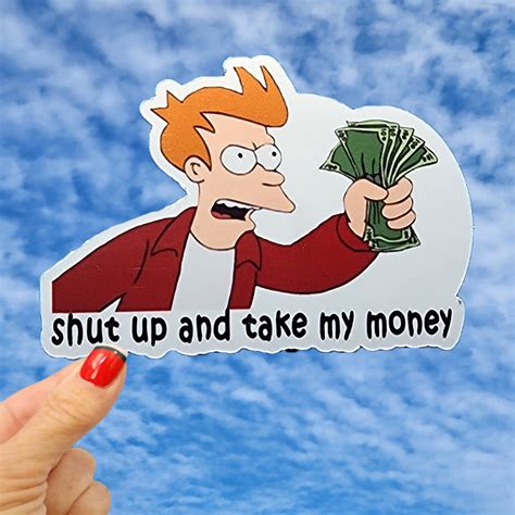 Shut up and Take My Money Sticker Fry Meme Futurama Meme - Etsy