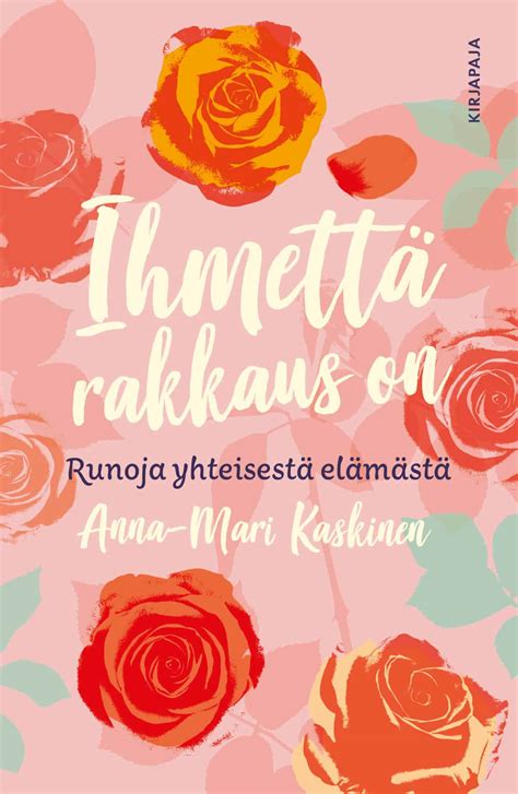 Ihmettä rakkaus on - Anna-Mari Kaskinen 9789523548275 - Kansallinen