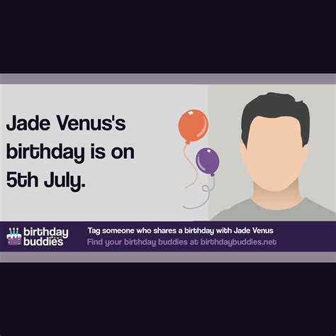 Jade Venus's birthday is 5th July 2000
