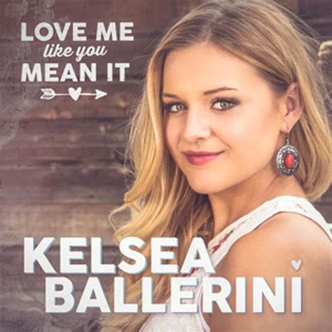 Listen to Kelsea Ballerini, 'Love Me Like You Mean It'