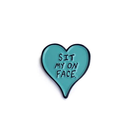 SIT ON MY FACE - Enamel Pin – Akyros