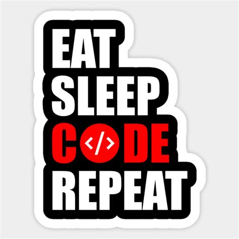 eat sleep code repeat eat sleep repeat sticker teepublic