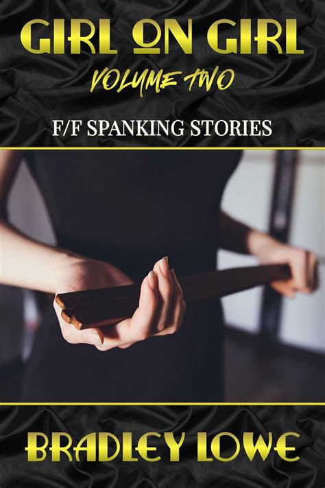 Girl on Girl - Volume Two: F/F spanking stories eBook : Lowe, Bradley