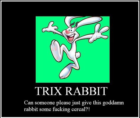Real Talk Tho: WHY didn't those kids give the Trix Rabbit some Trix ...