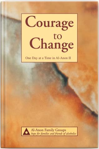 Courage Change One Time Al Anon