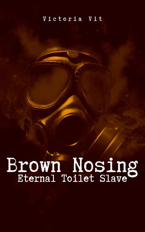 Brown Nosing: Eternal Toilet Slave by Victoria Vit | Goodreads