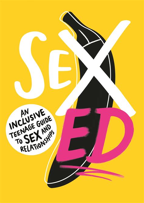 Sex Ed: An Inclusive Teenage Guide to Sex and Relationships by School