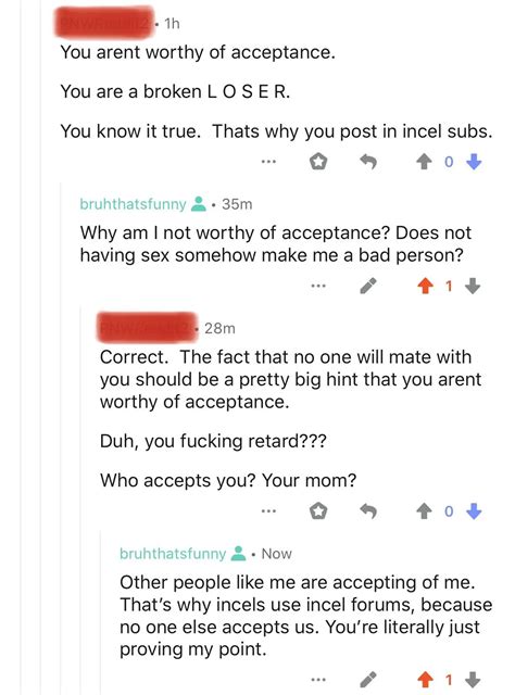 “Oh you want basic acceptance from other humans? Fuck you loser, you’ve