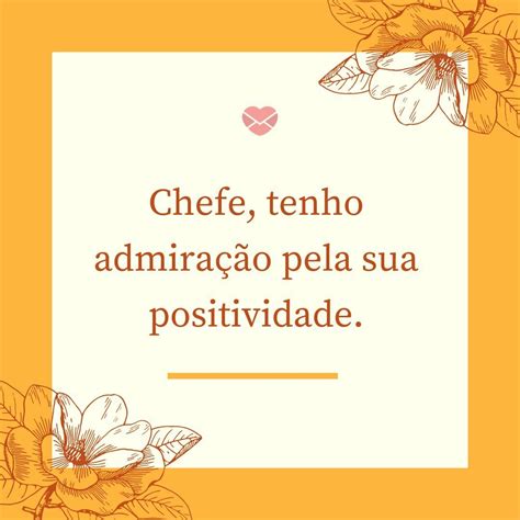 Mensagem Positiva Para O Chefe - Frases de admiração pelo chefe: demonstre o seu carinho!